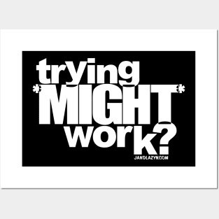 trying *MIGHT* work? (INVERTED!) Posters and Art